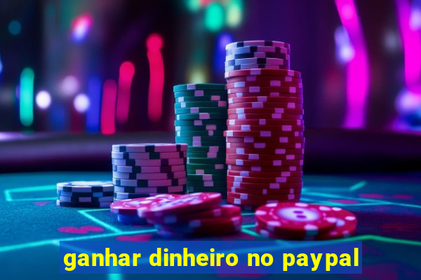 ganhar dinheiro no paypal